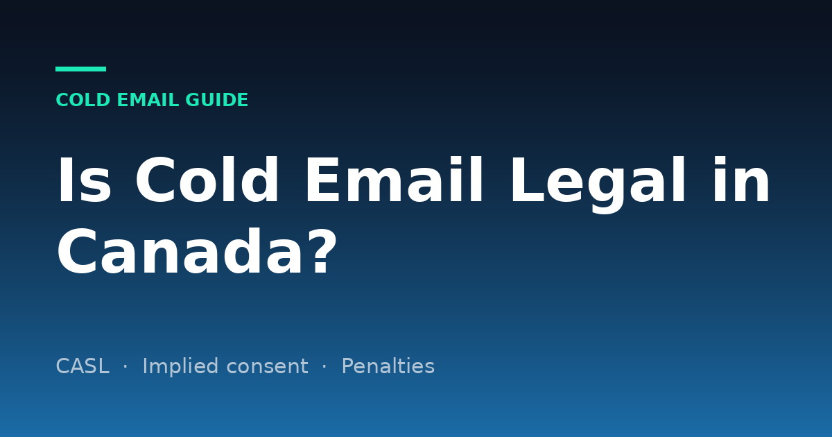 Is Cold Email Legal in Canada? CASL Rules for B2B Outreach (2026)