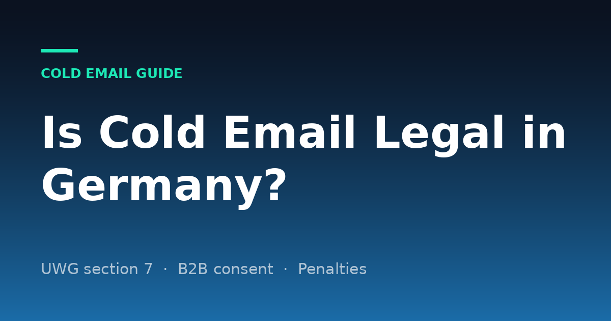 Is Cold Email Legal in Germany? UWG Rules for B2B, Consent and Penalties