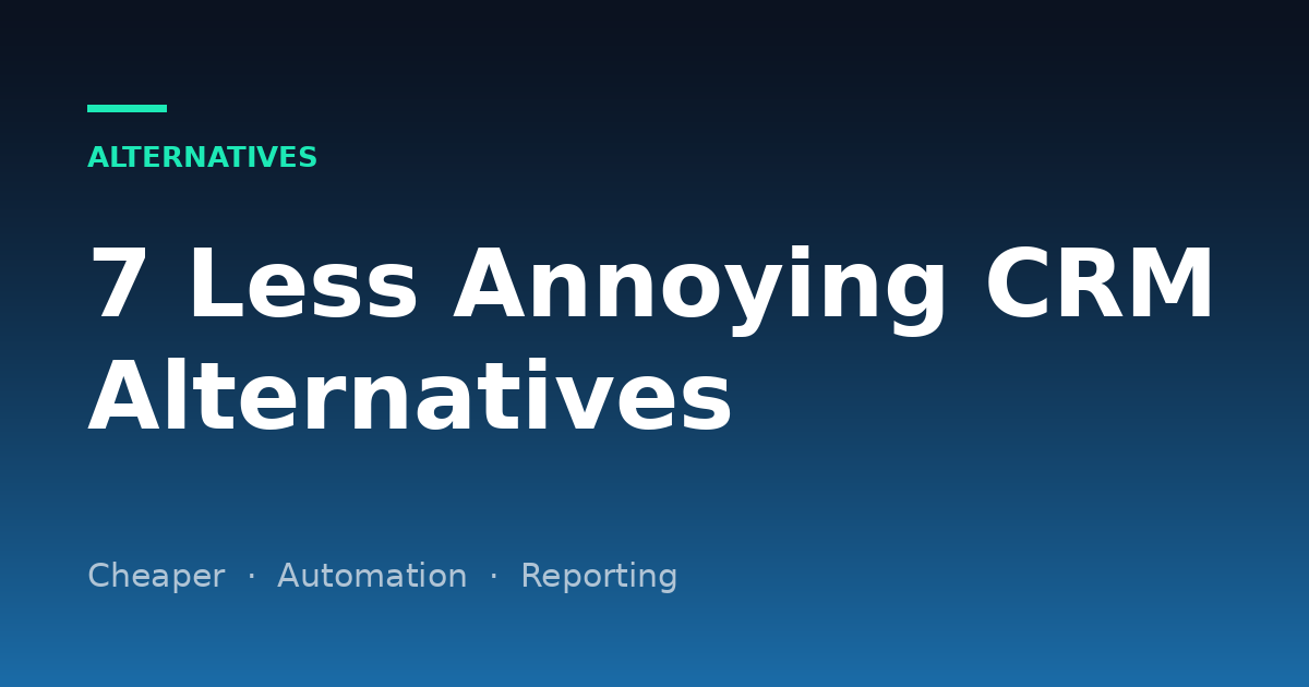 7 Best Less Annoying CRM Alternatives in 2026 (With Pricing)