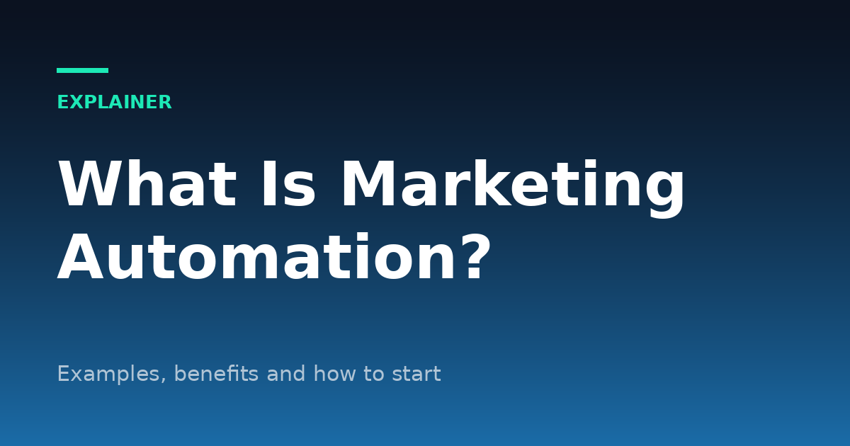 What Is Marketing Automation? Examples, Benefits and How to Start
