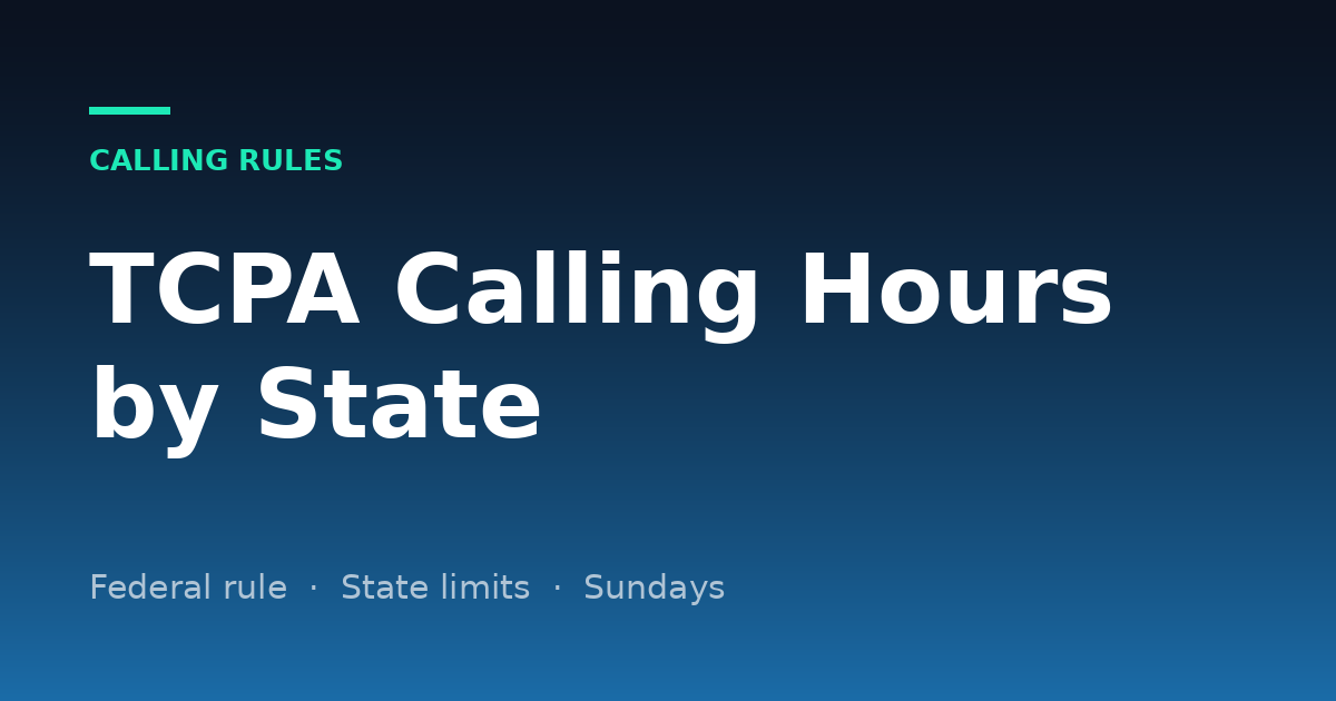 TCPA Calling Hours by State (2026): What Time Can You Legally Make Sales Calls?