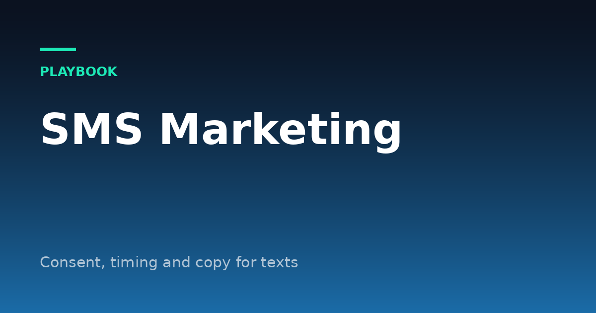 SMS Marketing for Small Business: Consent, Timing and Copy That Works