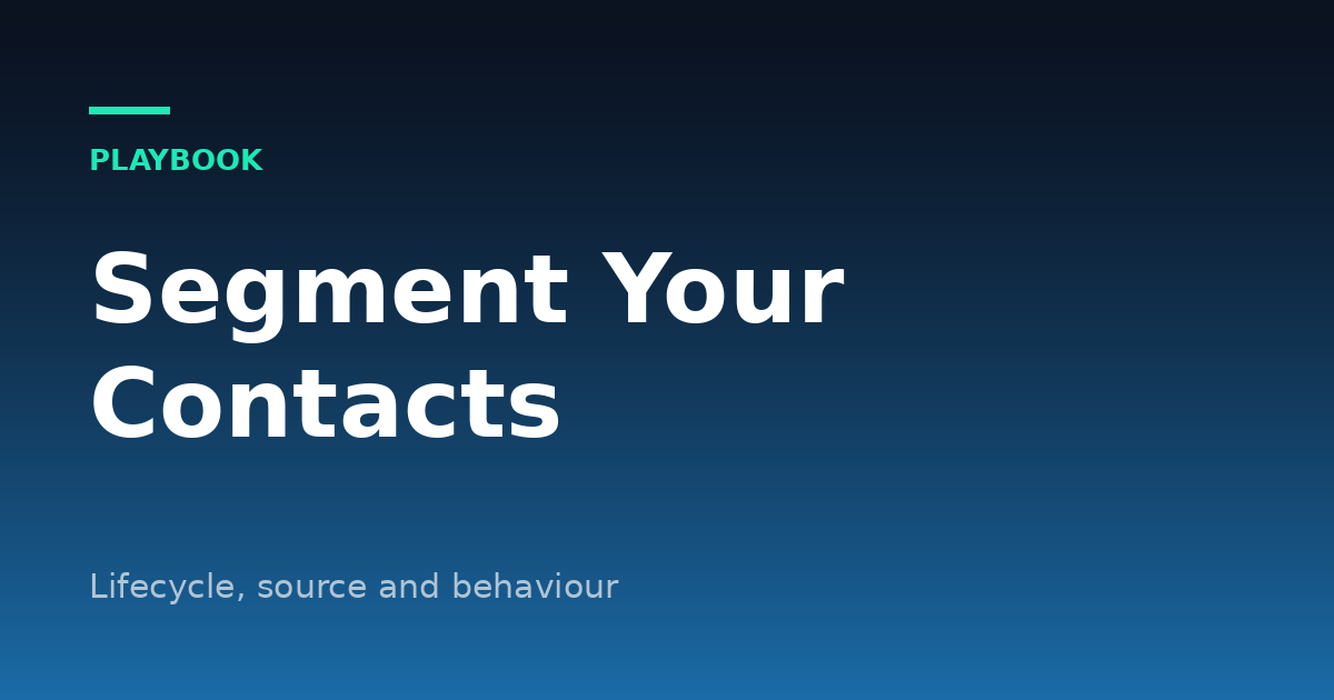 How to Segment Your Contacts in a CRM: Lifecycle, Source and Behavior