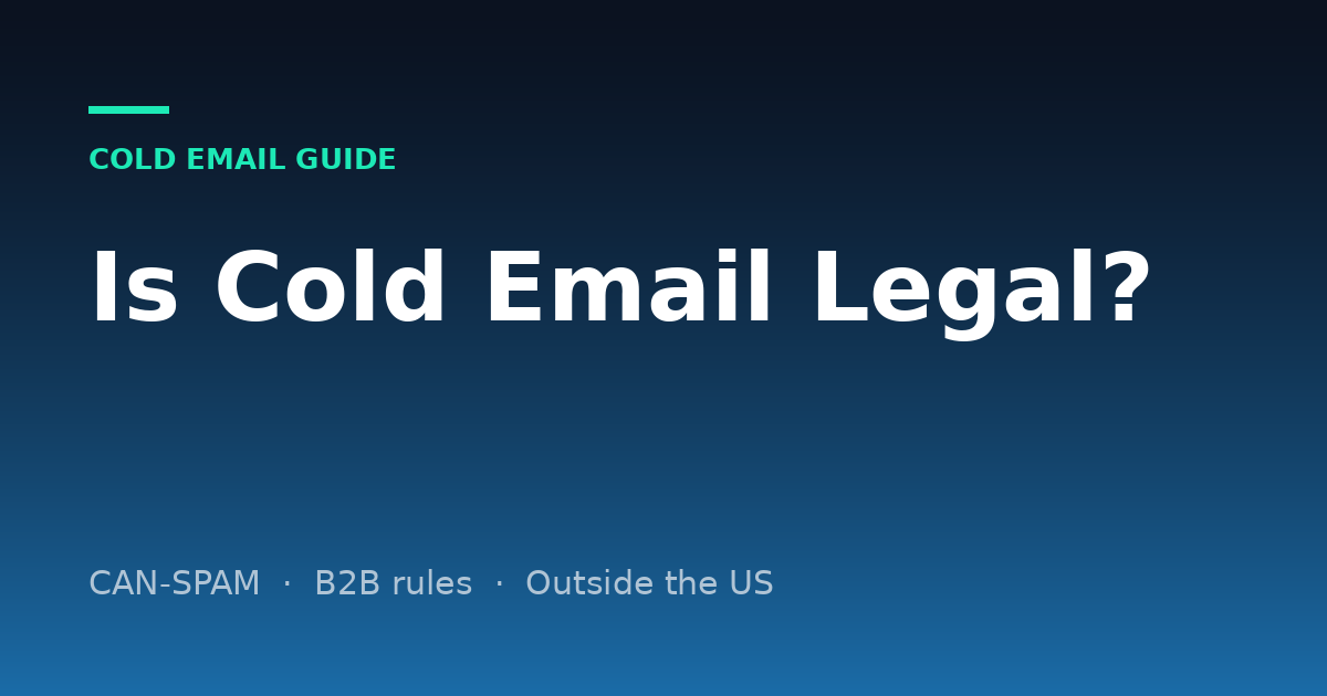 Is Cold Email Legal? CAN-SPAM Rules for B2B Outreach (2026)