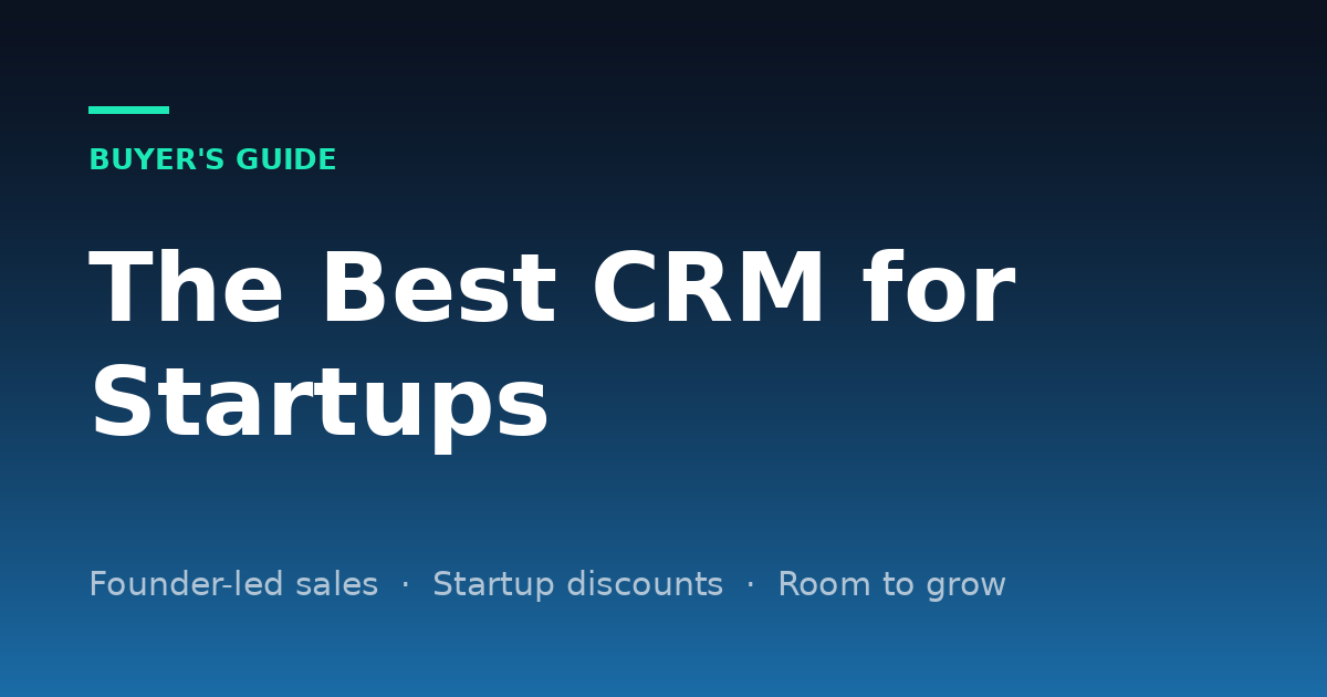 Best CRM for Startups (2026): Free Plans, Startup Discounts and When to Switch