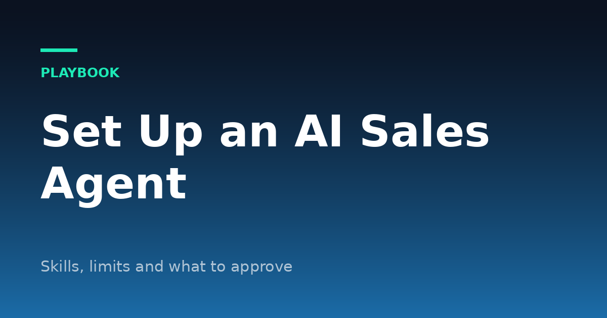 How to Set Up an AI Sales Agent: Skills, Limits and What to Approve