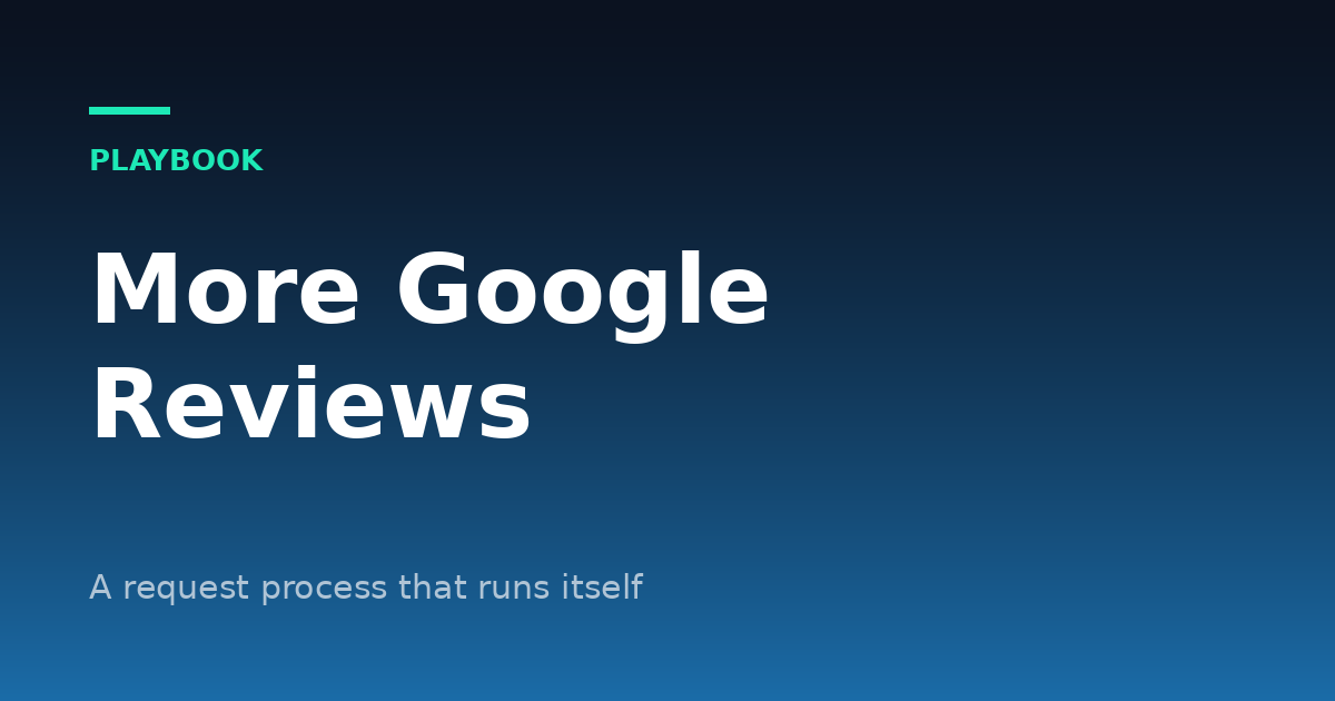 How to Get More Google Reviews: A Practical System for Local Businesses