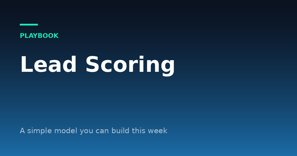 Lead Scoring for Small Business: A Simple Model You Can Build This Week