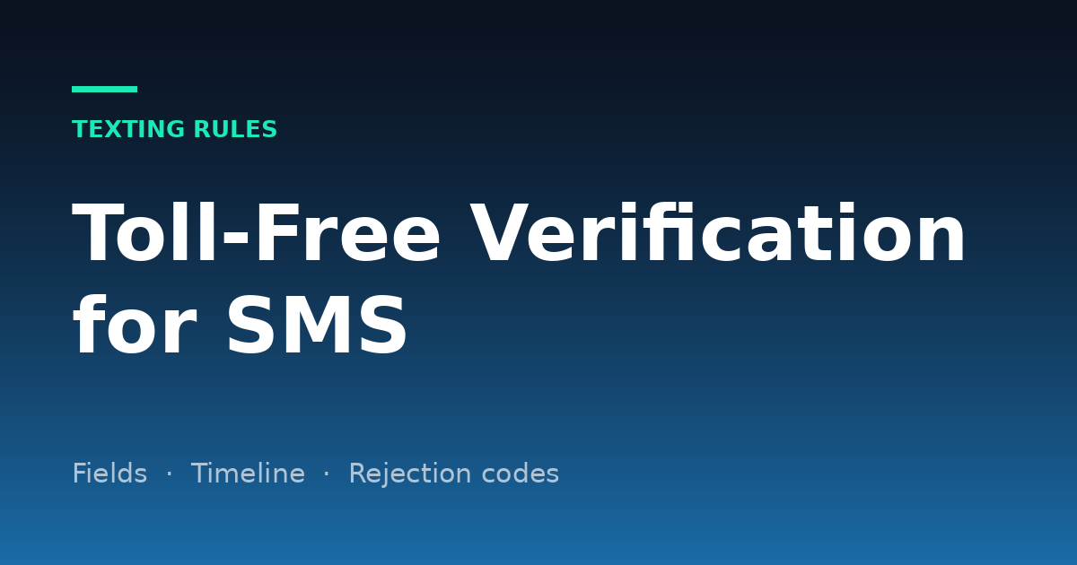 Toll-Free Verification for SMS (2026): Required Fields, Review Times and Rejection Codes