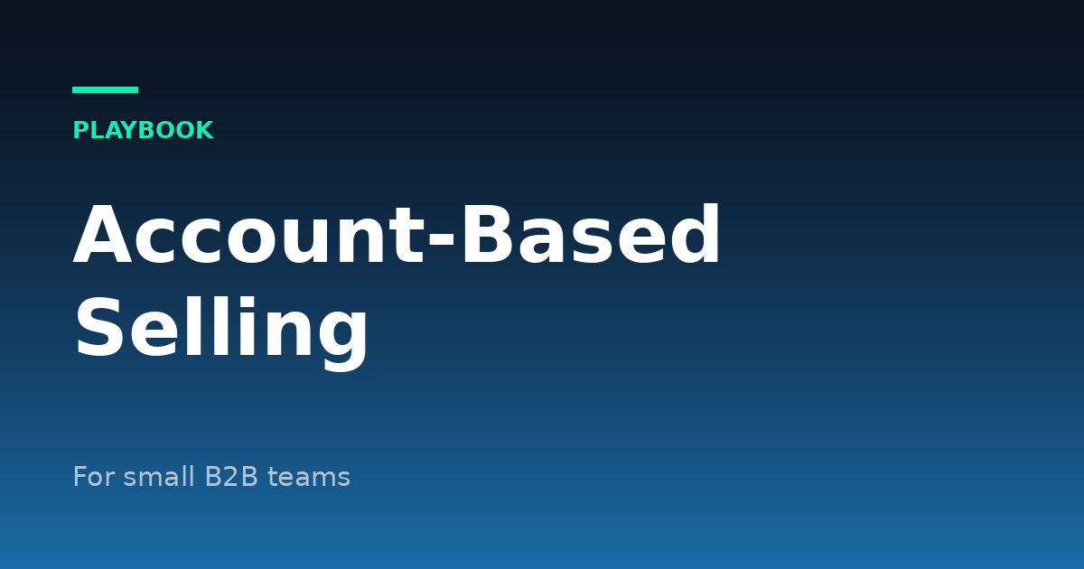 Account-Based Selling for Small B2B Teams: A Practical Guide
