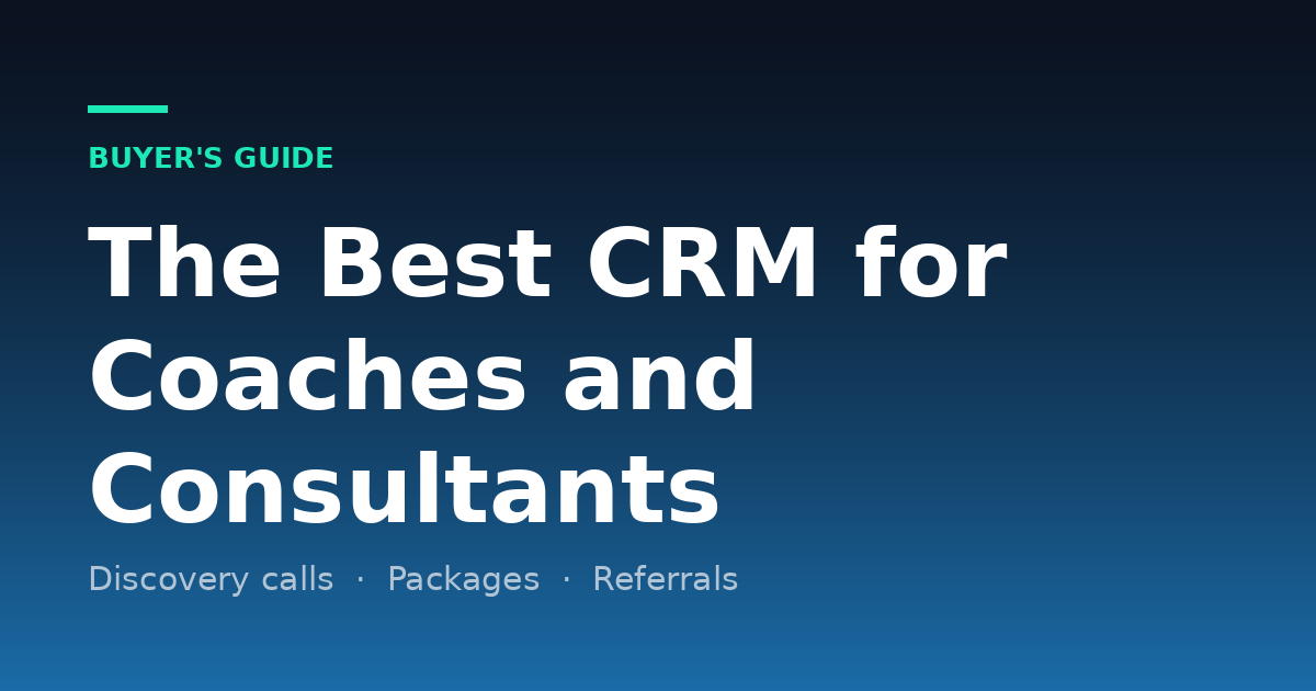 Best CRM for Coaches and Consultants (2026): Booking, Proposals and Follow-Up