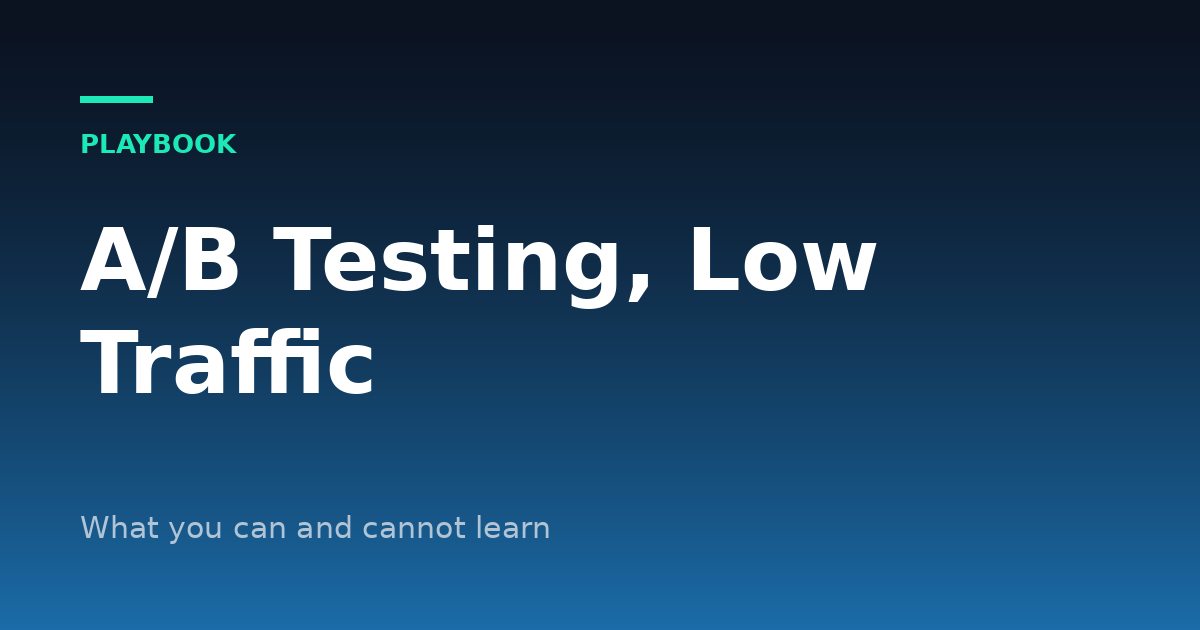 AB Testing Landing Pages With Low Traffic: What You Can and Cannot Learn