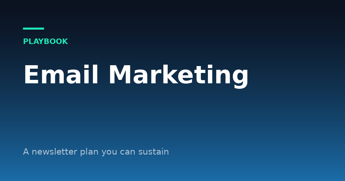 Email Marketing for Small Business: A Newsletter Plan You Can Sustain