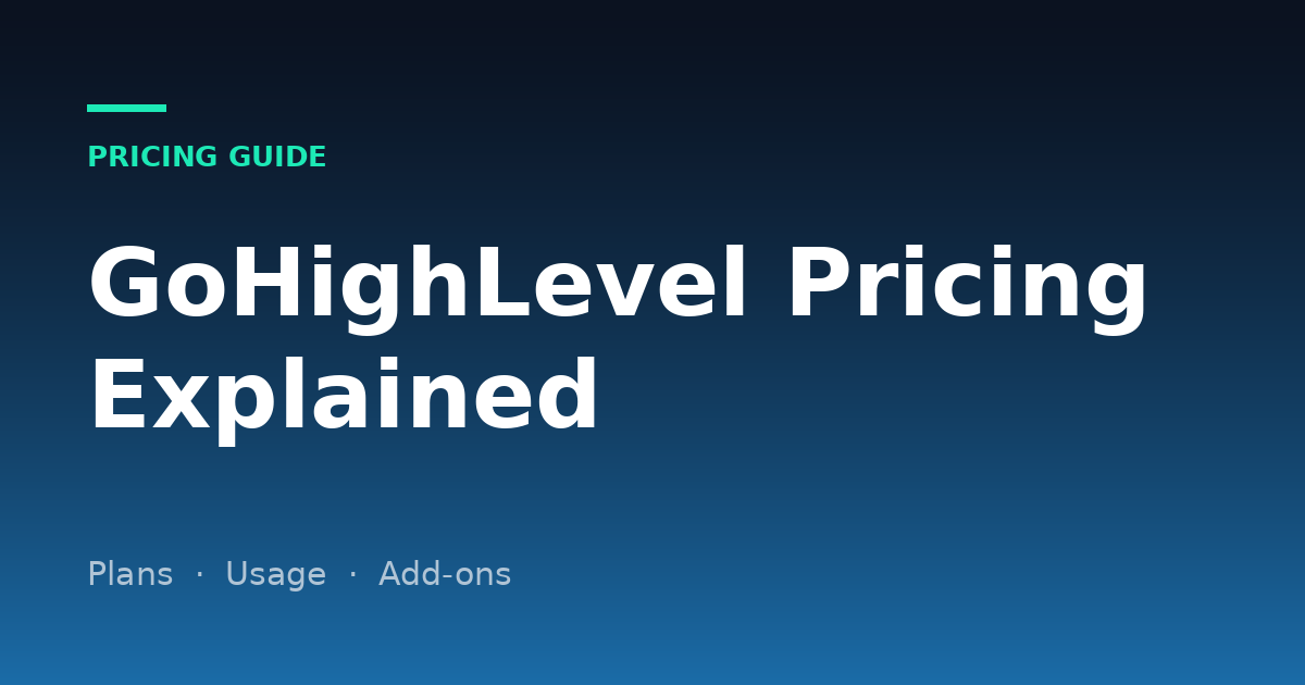 GoHighLevel Pricing Explained (2026): Plans, Usage Fees and Add-ons