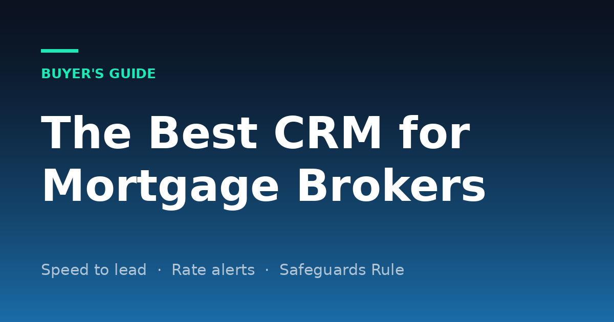 Best CRM for Mortgage Brokers (2026): Compared on Price, LOS Fit and Data Rules