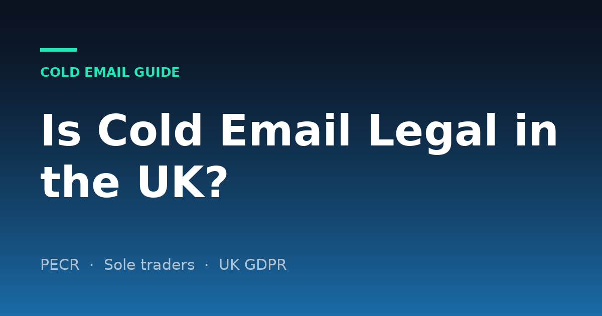 Is Cold Email Legal in the UK? PECR Rules for B2B and Sole Traders (2026)