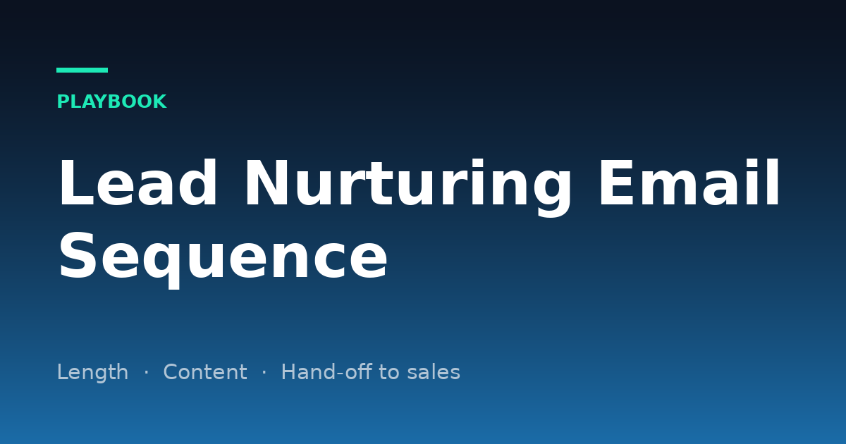 Lead Nurturing Email Sequence: Length, a 6-Email Example and When to Hand Off