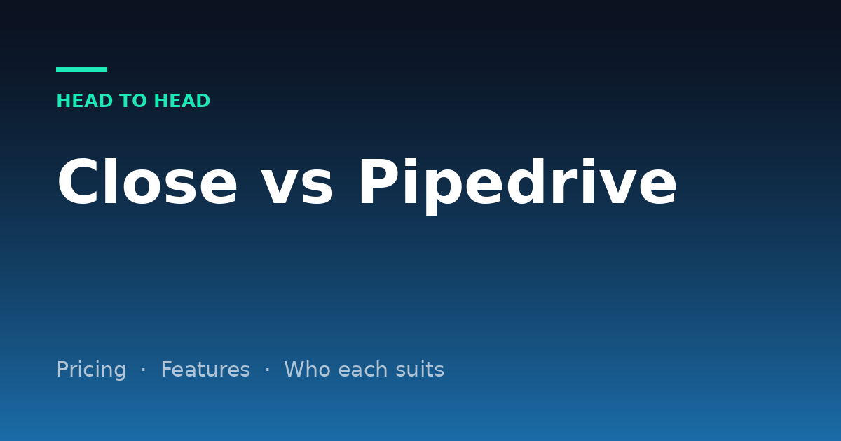 Close vs Pipedrive (2026): Pricing, Calling and Which Sales CRM to Pick