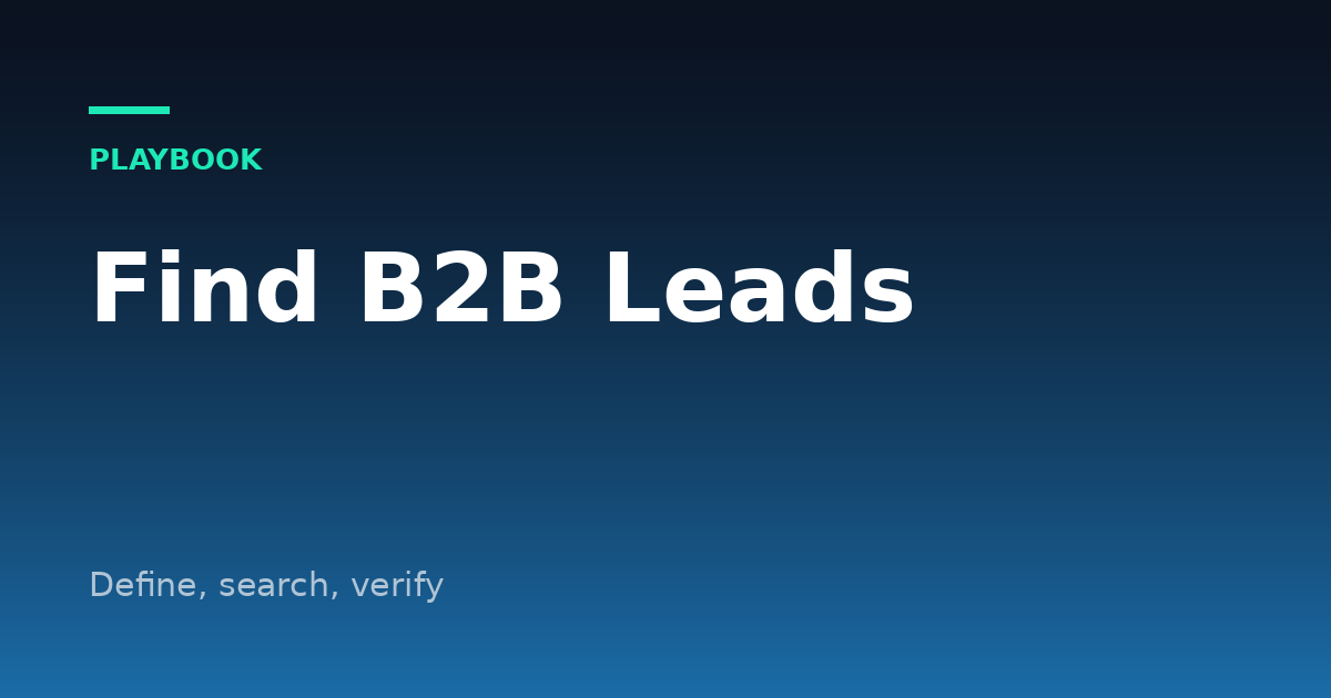 How to Find B2B Leads for a Small Business: Define, Search, Verify
